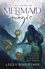 Book of Mermaid Magic: Healing, Spellwork & Connection with Merfolk hind ja info | Eneseabiraamatud | kaup24.ee