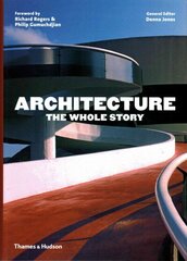 Architecture: The Whole Story цена и информация | Книги по архитектуре | kaup24.ee