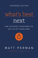 What's Best Next: How the Gospel Transforms the Way You Get Things Done Enlarged edition hind ja info | Usukirjandus, religioossed raamatud | kaup24.ee