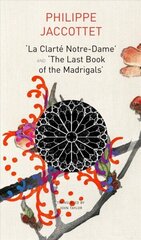 La Clarte Notre-Dame and The Last Book of the Madrigals цена и информация | Поэзия | kaup24.ee