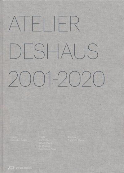 Atelier Deshaus 2001-2020: Architecture 2001-2020 hind ja info | Arhitektuuriraamatud | kaup24.ee