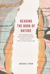 Reading the Book of Nature: How Eight Best Sellers Reconnected Christianity and the Sciences on the Eve of the Victorian Age hind ja info | Ajalooraamatud | kaup24.ee