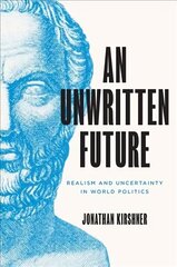 Unwritten Future: Realism and Uncertainty in World Politics hind ja info | Ühiskonnateemalised raamatud | kaup24.ee