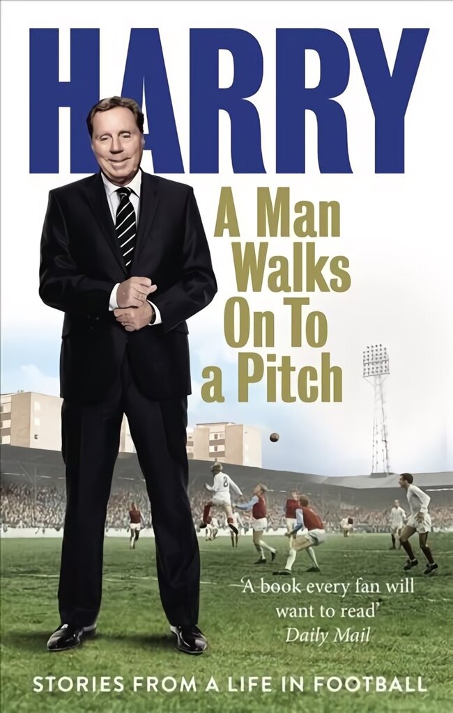 Man Walks On To a Pitch: Stories from a Life in Football цена и информация | Elulooraamatud, biograafiad, memuaarid | kaup24.ee