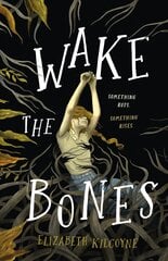 Wake the Bones: A Novel hind ja info | Noortekirjandus | kaup24.ee