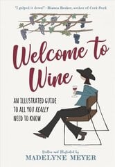 Welcome to Wine: An Illustrated Guide to All You Really Need to Know цена и информация | Книги рецептов | kaup24.ee