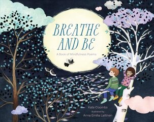 Breathe and be: A Book of Mindfulness Poems цена и информация | Книги для малышей | kaup24.ee