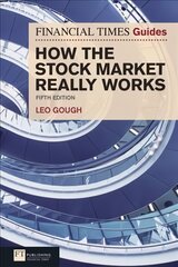 Financial Times Guide to How the Stock Market Really Works, The: FT Guide to How the Stock Market Really Works 5th edition цена и информация | Книги по экономике | kaup24.ee