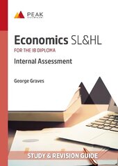 Economics SL&HL: Internal Assessment: Study & Revision Guide for the IB Diploma цена и информация | Книги по экономике | kaup24.ee