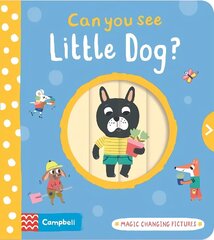 Can You See Little Dog?: Magic changing pictures цена и информация | Книги для малышей | kaup24.ee