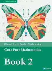 Pearson Edexcel A level Further Mathematics Core Pure Mathematics Book 2 Textbook plus e-book hind ja info | Majandusalased raamatud | kaup24.ee