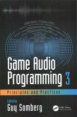 Game Audio Programming 3: Principles and Practices: Principles and Practices цена и информация | Книги об искусстве | kaup24.ee