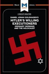 Analysis of Daniel Jonah Goldhagen's Hitler's Willing Executioners: Ordinary Germans and the Holocaust цена и информация | Исторические книги | kaup24.ee