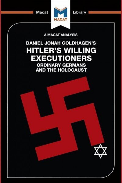 Analysis of Daniel Jonah Goldhagen's Hitler's Willing Executioners: Ordinary Germans and the Holocaust цена и информация | Ajalooraamatud | kaup24.ee