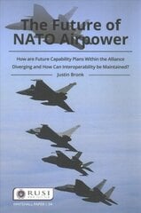 Future of NATO Airpower: How are Future Capability Plans Within the Alliance Diverging and How can Interoperability be Maintained? цена и информация | Книги по социальным наукам | kaup24.ee