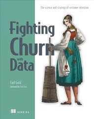 Fighting Churn with Data цена и информация | Книги по экономике | kaup24.ee