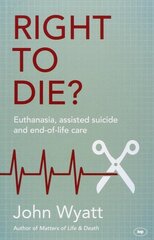 Right To Die?: Euthanasia, Assisted Suicide And End-Of-Life Care hind ja info | Usukirjandus, religioossed raamatud | kaup24.ee