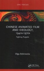 Chinese Animated Film and Ideology, 1940s-1970s: Fighting Puppets hind ja info | Kunstiraamatud | kaup24.ee