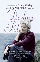 Darling Pol: Letters of Mary Wesley and Eric Siepmann 1944-1967 цена и информация | Биографии, автобиогафии, мемуары | kaup24.ee