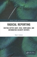 Radical Reporting: Writing Better Audit, Risk, Compliance, and Information Security Reports hind ja info | Võõrkeele õppematerjalid | kaup24.ee