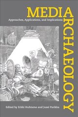 Media Archaeology: Approaches, Applications, and Implications hind ja info | Ühiskonnateemalised raamatud | kaup24.ee
