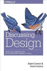 Discussing Design: Improving Communication and Collaboration Through Critique цена и информация | Книги по экономике | kaup24.ee