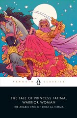 Tale of Princess Fatima, Warrior Woman: The Arabic Epic of Dhat al-Himma hind ja info | Fantaasia, müstika | kaup24.ee