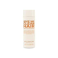 Kuivšampoon Eleven Australia Give Me Clean Hair, 200 ml hind ja info | Šampoonid | kaup24.ee