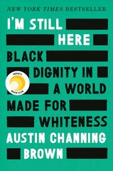 I'm Still Here: Black Dignity in a World Made for Whiteness цена и информация | Биографии, автобиогафии, мемуары | kaup24.ee