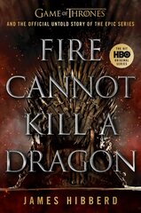 Fire Cannot Kill a Dragon: Game of Thrones and the Official Untold Story of the Epic Series цена и информация | Книги об искусстве | kaup24.ee