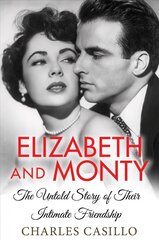 Elizabeth and Monty: The Untold Story of Their Intimate Friendship hind ja info | Elulooraamatud, biograafiad, memuaarid | kaup24.ee