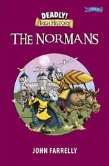 Deadly! Irish History - The Normans цена и информация | Книги для подростков и молодежи | kaup24.ee