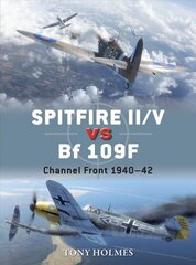 Spitfire II/V vs Bf 109F: Channel Front 1940-42 hind ja info | Ajalooraamatud | kaup24.ee