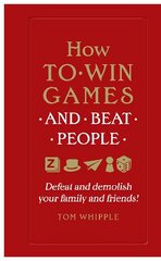 How to win games and beat people: Defeat and demolish your family and friends! hind ja info | Tervislik eluviis ja toitumine | kaup24.ee
