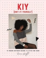 KIY: Knit-It-Yourself: 15 Modern Sweater Designs to Stitch and Wear цена и информация | Книги о питании и здоровом образе жизни | kaup24.ee