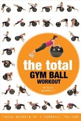 Total Gym Ball Workout: Trade Secrets of a Personal Trainer hind ja info | Eneseabiraamatud | kaup24.ee