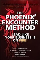 Phoenix Encounter Method: Lead Like Your Business Is on Fire!: Lead Like Your Business Is on Fire! цена и информация | Книги по экономике | kaup24.ee