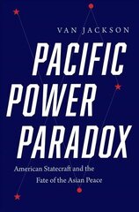 Pacific Power Paradox: American Statecraft and the Fate of the Asian Peace цена и информация | Книги по социальным наукам | kaup24.ee