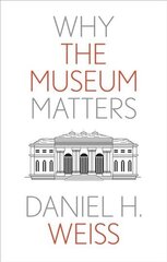 Why the Museum Matters цена и информация | Энциклопедии, справочники | kaup24.ee