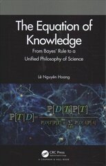 Equation of Knowledge: From Bayes' Rule to a Unified Philosophy of Science цена и информация | Книги по экономике | kaup24.ee