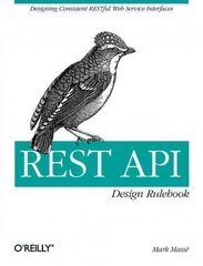 REST API Design Rulebook: Designing Consistent Restful Web Service Interfaces hind ja info | Majandusalased raamatud | kaup24.ee