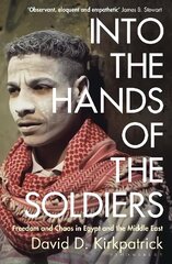Into the Hands of the Soldiers: Freedom and Chaos in Egypt and the Middle East цена и информация | Книги по социальным наукам | kaup24.ee