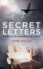 Secret Letters: A Battle of Britain Love Story цена и информация | Биографии, автобиогафии, мемуары | kaup24.ee