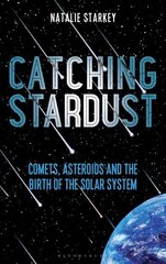 Catching Stardust: Comets, Asteroids and the Birth of the Solar System hind ja info | Tervislik eluviis ja toitumine | kaup24.ee