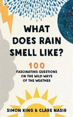 What Does Rain Smell Like?: Discover the fascinating answers to the most curious weather questions from two expert meteorologists цена и информация | Книги о питании и здоровом образе жизни | kaup24.ee