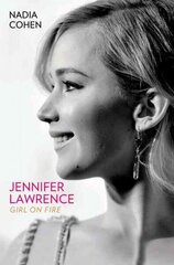 Jennifer Lawrence: Girl on Fire hind ja info | Elulooraamatud, biograafiad, memuaarid | kaup24.ee