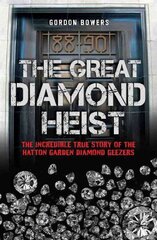 Great Diamond Heist: The True Story of the Hatton Garden Robbery hind ja info | Elulooraamatud, biograafiad, memuaarid | kaup24.ee