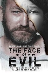 Face of Evil: The True Story of the Serial Killer, Robert Black цена и информация | Биографии, автобиогафии, мемуары | kaup24.ee