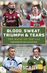 Blood, Sweat, Triumph & Tears: The Magic of the GAA цена и информация | Книги о питании и здоровом образе жизни | kaup24.ee
