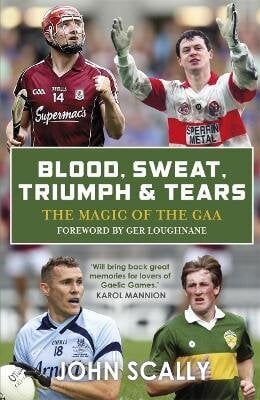 Blood, Sweat, Triumph & Tears: The Magic of the GAA цена и информация | Tervislik eluviis ja toitumine | kaup24.ee